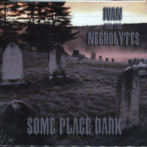 Ivan and the Necrolytes - Some Place Dark